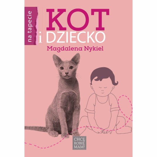 Książka o tytule "Kot i dziecko" autorstwa Magdaleny Nykiel. Różowa okładka, ilustracja przedstawia dziecko i kota.